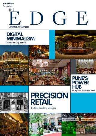 Cover of Brookfield Properties' 'The Edge' magazine, August 2025 edition, featuring a collage of upscale restaurant and retail interiors with headlines on Digital Minimalism, Pune’s Power Hub, and Precision Retail across three cities.